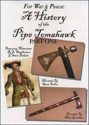 For War & Peace:
 A History of the Pipe Tomahawk Part One,
DVD video